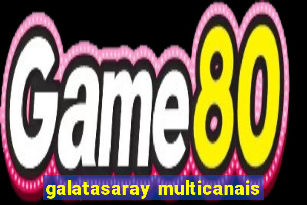 galatasaray multicanais